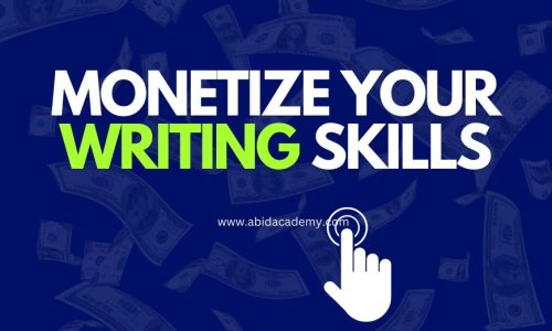 Make Money from Blogging Monetize Your Writing Skill - abidacademy.com